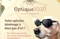 OPTIQUE 10.10 déménage à deux pas d’ici